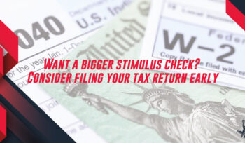Want a bigger stimulus check Consider filing your tax return early